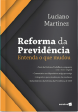 Reforma da Previdência - O Que Mudou 